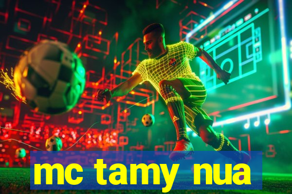 mc tamy nua